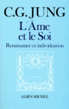 Carl-Gustav Jung - L'Ame Et Le Soi. Renaissance Et Individuation.