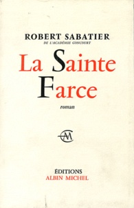 Robert Sabatier - La Sainte Farce.