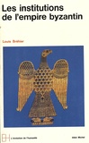 Louis Bréhier - Le monde byzantin - Volume 2, Les institutions de l'empire byzantin.