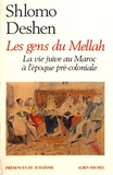 Shlomo Deshen - Les gens du Mellah - La vie juive au Maroc à l'époque précoloniale.