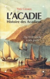 Yves Cazaux - L'ACADIE. - Histoire des acadiens du XVIIème siècle à nos jours.