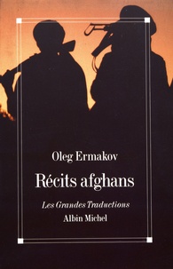 Oleg Ermakov - Récits afghans.
