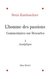 Denis Kambouchner - L'Homme Des Passions -T1-.