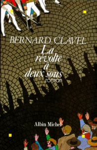 Bernard Clavel - La révolte à deux sous.