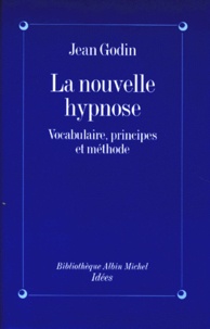 Jean Godin - La Nouvelle Hypnose. Vocabulaire, Principes Et Methode, Introduction A L'Hypnotherapie Ericksonienne.