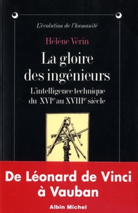 Hélène Vérin - La gloire des ingénieurs - L'intelligence technique du XVIe au XVIIIe siècle.