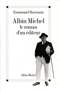 Emmanuel Haymann - Albin Michel - Le roman d'un éditeur.