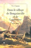 Yves Cazaux - Dans le sillage de Bougainville et de Lapérouse.