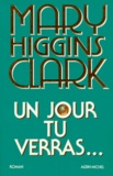 Mary Higgins Clark - Un jour tu verras.