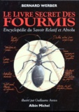 Bernard Werber et Guillaume Arretos - Le livre secret des fourmis - Encyclopédie du savoir Relatif et Absolu.