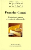  Anonyme - Franche-Comte. Produits Du Terroir Et Recettes Traditionnelles.