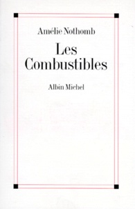Amélie Nothomb - Les combustibles.