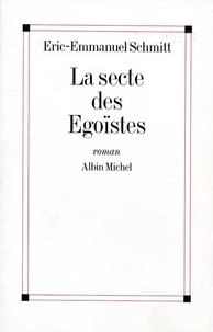 Eric-Emmanuel Schmitt - La Secte des Egoïstes.