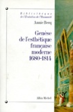 Annie Becq - Genese De L'Esthetique Francaise Moderne. De La Raison Classique A L'Imagination Creatrice 1680-1814.