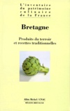 Jean Froc et Alain Weill - BRETAGNE. - Produits du terroir et recettes traditionnelles.