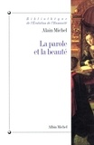 Alain Michel - La parole et la beauté - Rhétorique et esthétique dans la tradition occidentale.