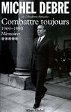 Michel Debré - Trois républiques pour une France Tome 5 - Combattre toujours.