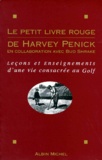 Harvey Penick - Le Petit Livre Rouge De Harvey Penick. Lecons Et Enseignements D'Une Vie Consacree Au Golf.