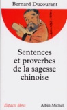 Bernard Ducourant - Sentences et proverbes de la sagesse chinoise.