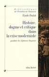 Emile Poulat - Histoire, dogme et critique dans la crise moderniste.