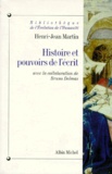 Henri-Jean Martin - Histoire et pouvoirs de l'écrit.