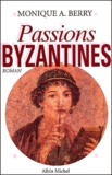 Monique Berry - Passions Byzantines.