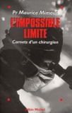 Maurice Mimoun - L'Impossible Limite. Carnets D'Un Chirurgien.