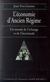 Jean-Yves Grenier - L'économie d'Ancien Régime - Un monde de l'échange et de l'incertitude.