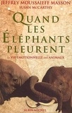Susan McCarthy et Jeffrey Moussaief Masson - Quand les éléphants pleurent - La vie émotionnelle des animaux.