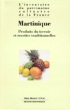 Alain Senderens et Alain Weill - MARTINIQUE. - Produits du terroir et recettes traditionnelles.