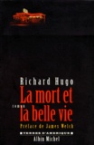 Hugo Richard - La mort et la belle vie.