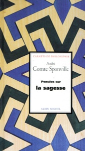 André Comte-Sponville - Pensées sur la sagesse.