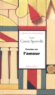 André Comte-Sponville - Pensées sur l'amour.