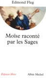 Edmond Fleg - Moïse raconté par les sages.