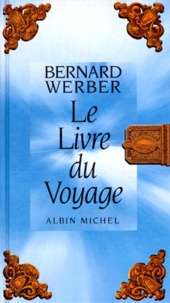 Bernard Werber - Le Livre du Voyage.