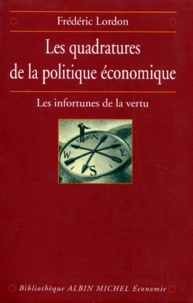 Frédéric Lordon - Les Quadratures De La Politique Economique. Les Infortunes De La Vertu.