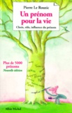 Pierre Le Rouzic - Un Prenom Pour La Vie. Choix, Role, Influence Du Prenom, Edition 1997.