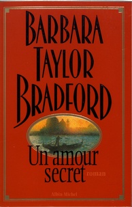 Barbara Taylor Bradford - Un amour secret.