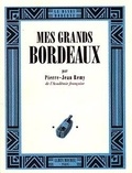 Pierre-Jean Rémy - Mes grands Bordeaux.
