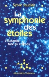 Sylvie Vauclair - La Symphonie Des Etoiles. L'Humanite Face Au Cosmos.