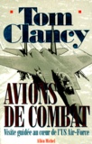 Tom Clancy - Avions De Combat. Visite Guidee Au Coeur De L'Us Air-Force.
