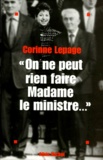 Corinne Lepage - On ne peut rien faire, Madame le Ministre.