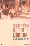 Philippe Héduy - Histoire De L'Indochine. La Perle De L'Empire, 1624-1954.