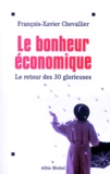 François -Xavier Chevallier - Le Bonheur Economique. Les Trente Glorieuses Sont Devant Nous.