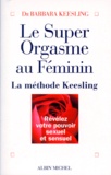 Barbara Keesling - Le super orgasme au féminin.