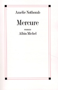 Amélie Nothomb - Mercure.