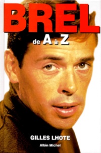 Gilles Lhote - Jacques Brel de A à Z.