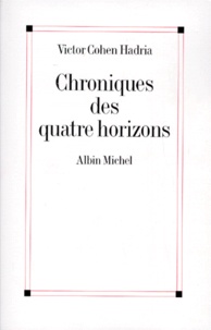 Victor Cohen Hadria - Chroniques des quatre horizons.