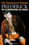 Eric-Emmanuel Schmitt - Frédérick ou Le boulevard du crime.