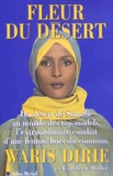Cathleen Miller et Waris Dirie - Fleur Du Desert. Du Desert De Somalie Au Monde Des Top-Models, L'Extraordinaire Combat D'Une Femme Hors Du Commun.